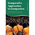 Comparative Approaches to Compassion: Understanding Nonviolence in World Religions and Politics