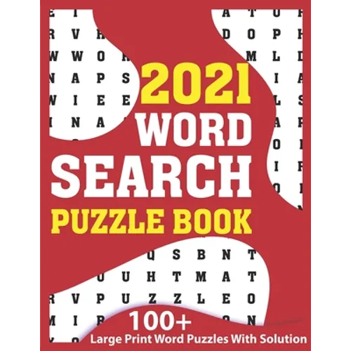 2021 Word Search Puzzle Book: A Fun Challenging Brain Game Book Of Word Find Puzzles 2021 With Solution For Senior Men And Women With Including 100+