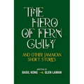 The Hero of Fern Gully and Other Jamaican Short Stories (Paperback)