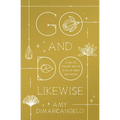 Go and Do Likewise: A Call to Follow Jesus in a Life of Mercy and Mission