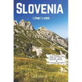 Slovenia Adventures: Your Guide for Hiking Trails, Alpine Lakes, and Culinary Delights
