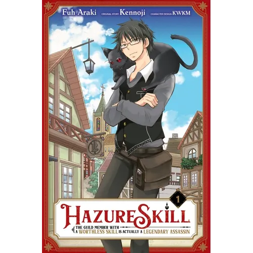 Hazure Skill: The Guild Member with a Worthless Skill Is Actually a Legendary Assassin, Vol. 1 (Manga)