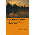 My Notre Dame: Memories and Reflections of Sixty Years