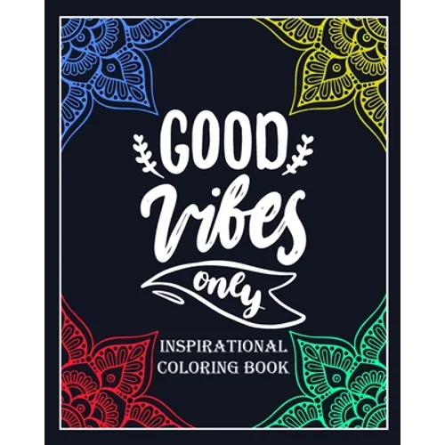 Good Vibes Only: inspirational coloring book: Color and write your daily inspirational words/60 pages/8/10, Soft Cover, Matte Finish/Mo