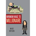 Minimum Wage to Millionaire