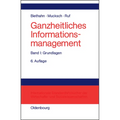 Ganzheitliches Informationsmanagement, Band 1, Grundlagen