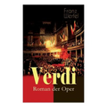 Verdi - Roman der Oper: Historischer Roman