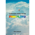 Everything Under the Sun: The Complete Guide to Pink Floyd
