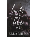 Hate Me or Love Me: An Enemies to Lovers Romance Collection