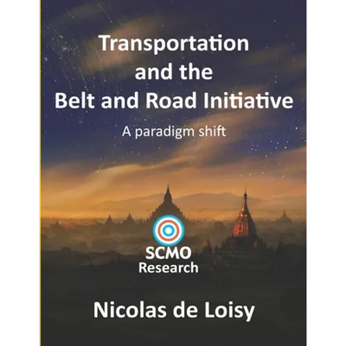 Transportation and the Belt and Road Initiative: A paradigm shift (color 2nd edition): A paradigm shift