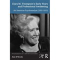 Clara M. Thompson's Early Years and Professional Awakening: An American Psychoanalyst (1893-1933)