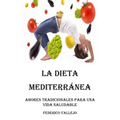 La Dieta Mediterránea: Sabores Tradicionales para una Vida Saludable