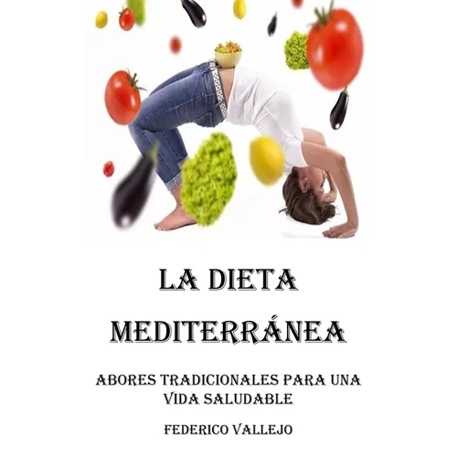 La Dieta Mediterránea: Sabores Tradicionales para una Vida Saludable