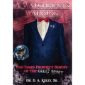 A Watchman's Warning: End-Times Prophecy Survey of the Great Reset