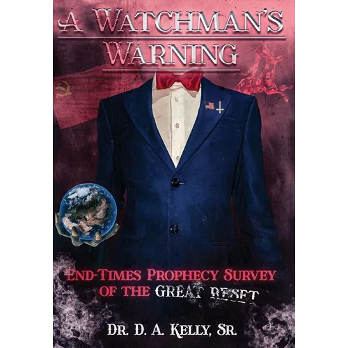 A Watchman's Warning: End-Times Prophecy Survey of the Great Reset