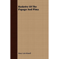 Basketry Of The Papago And Pima - Anthropological Papers of The American Museum of Natural History - Volume XVII. - Part IV.