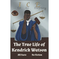 I.C.E. Eye See Everything The True Life of Kendrick Watson: All Facts No Fiction