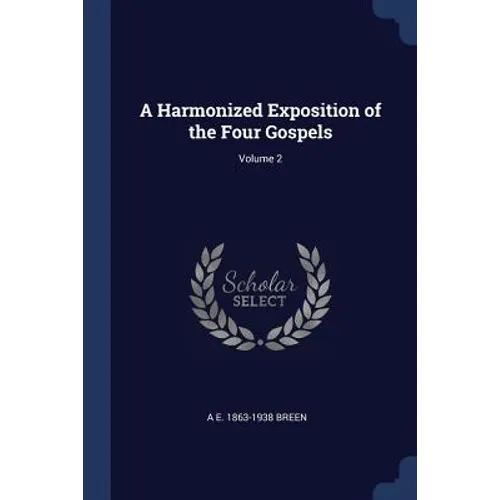 A Harmonized Exposition of the Four Gospels; Volume 2