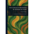 The Earth as Modified by Human Action