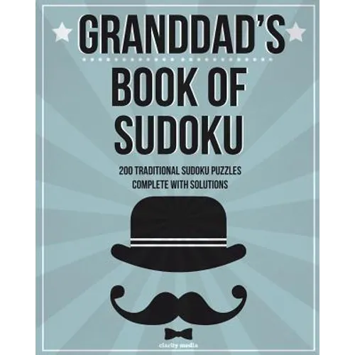 Granddad's Book Of Sudoku: 200 traditional sudoku puzzles in easy, medium and hard