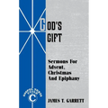 God's Gift: Sermons For Advent, Christmas And Epiphany: Gospel Texts, Cycle C
