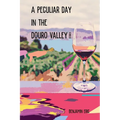 A Peculiar Day in the Douro Valley: and other stories