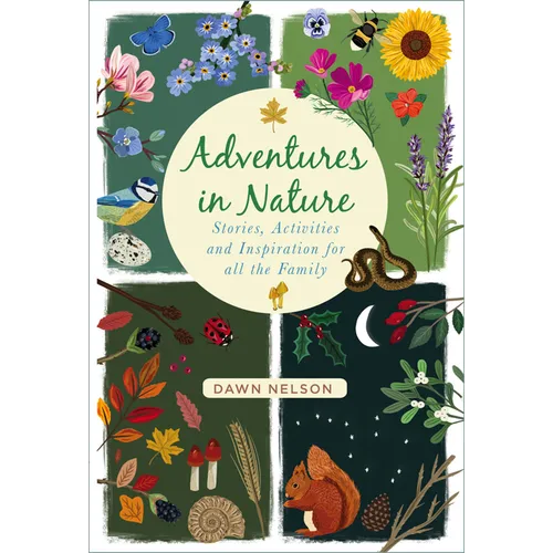 Adventures in Nature: Stories, Activities and Inspiration for All the Family