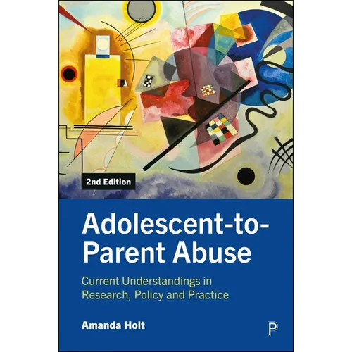 Adolescent-To-Parent Abuse: Current Understandings in Research, Policy and Practice