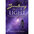 Breathing Into the Light: One Woman's Journey Embracing the Sacredness of All Life