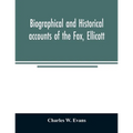 Biographical and historical accounts of the Fox, Ellicott, and Evans families, and the different families connected with them