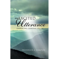 An Excited Utterance - Embracing Genuine Truth