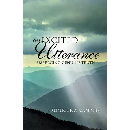 An Excited Utterance - Embracing Genuine Truth