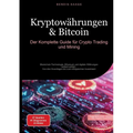 Kryptowährungen & Bitcoin: Der Komplette Guide für Crypto Trading und Mining: Blockchain-Technologie, Ethereum und digitale Währungen einfach erklärt