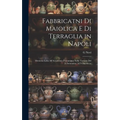Fabbricatni Di Maiolica E Di Terraglia in Napoli: Memoria Letta All'Accademia Pontaniana Nella Tornata Del 21 Settembre 1879 Dal Socio