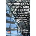 Beyond Left, Right, and Center: The Politics of Gender and Ethnicity in Contemporary Germany
