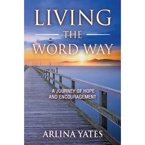 Living the Word Way: A Journey of Hope and Encouragement