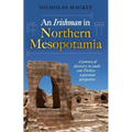 An Irishman in Northern Mesopotamia: A Journey of Discovery in South-East Türkiye - A Personal Perspective