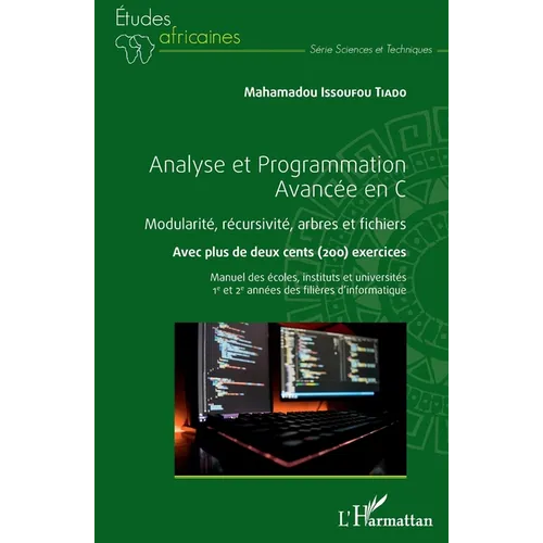 Analyse et Programmation Avancée en C: Modularité, récursivité, arbres et fichiers. Avec plus de deux cents exercices Manuel des écoles, instituts et