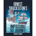 Ernest Shackleton's Impossible Ice Journey
