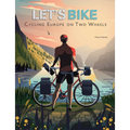 Let's Bike: Cycling Europe on Two Wheels