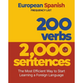 200 Verbs 2,000 Sentences - a European Spanish Frequency List: The Most Efficient Way to Start Learning a Foreign Language