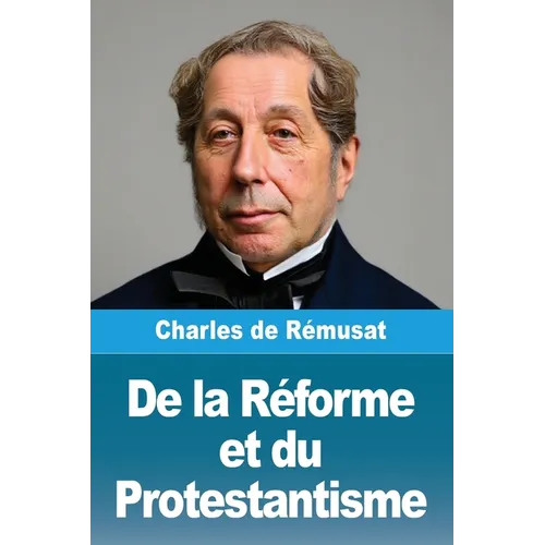 De la Réforme et du Protestantisme