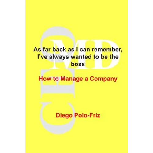 As far back as I can remember, I've always wanted to be the boss: How to Manage a Company