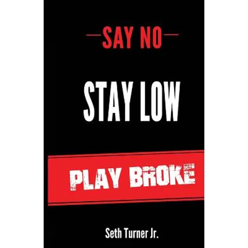 Say No Stay Low Play Broke