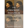 The Obsolete Paradigm of a Historical Jesus
