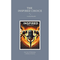 The Inspired Choice: Chronicles of Transformation Beyond Imagination