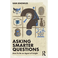Asking Smarter Questions: How to Be an Agent of Insight