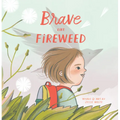 Brave Like Fireweed