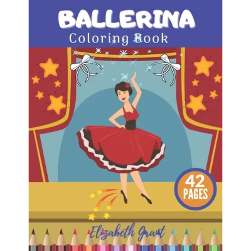 Ballerina Coloring Book: Ballerina Coloring Book: Activity Fun Ballet For Small Princess Ideal Gift For Girls