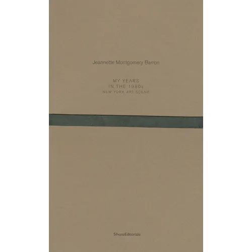 Jeannette Montgomery Barron: My Years in the 1980s: New York Art Scene